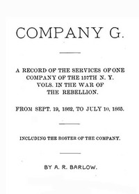 Company GA Record of the Services of One Company of the 157th N. Y. Vols. in the War of the Rebellion from Sept. 19, 1862, to July 10, 1865