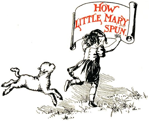 How little Mary spun.