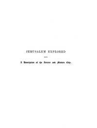 Jerusalem Explored, Volume 2—PlatesBeing a Description of the Ancient and Modern City, with Numerous Illustrations Consisting of Views, Ground Plans and Sections (English)