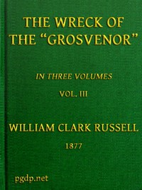 The Wreck of the Grosvenor, Volume 3 of 3
An account of the mutiny of the crew and the loss of the ship when trying to make the Bermudas
