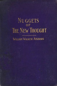 Nuggets of the New Thought: Several Things That Have Helped People