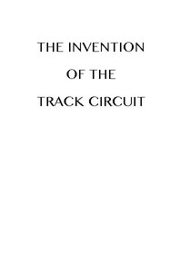 The Invention of the Track Circuit
The history of Dr. William Robinson's invention of the track circuit, the fundamental unit which made possible our present automatic block signaling and interlocking systems