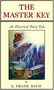 The Master Key
An Electrical Fairy Tale Founded Upon the Mysteries of Electricity