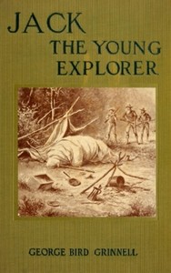 Jack the Young Explorer: A Boy's Experiances in the Unknown Northwest