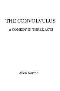 The convolvulus: a comedy in three acts
