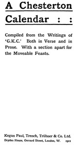 A Chesterton Calendar
Compiled from the writings of 'G.K.C.' both in verse and in prose. With a section apart for the moveable feasts.