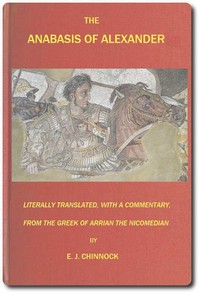 The Anabasis of Alexanderor, The History of the Wars and Conquests of Alexander the Great