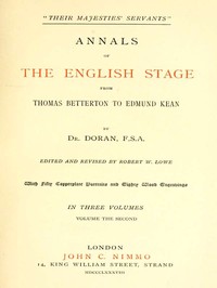 "Their Majesties' Servants." Annals of the English Stage (Volume 2 of 3)