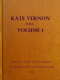 Kate Vernon: A Tale. Vol. 1 (of 3)