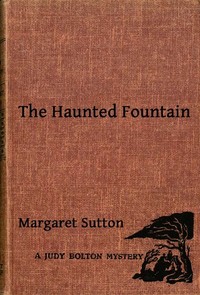 The Haunted Fountain
A Judy Bolton Mystery