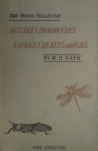 The Young Collector's Handbook of Ants, Bees, Dragon-flies, Earwigs, Crickets, and Flies
(Hymenoptera, Neuroptera, Orthoptera, Hemiptera, Diptera).