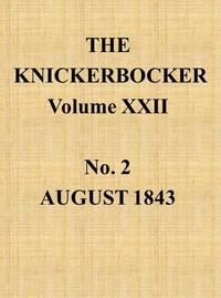 The Knickerbocker, Vol. 22, No. 2, August 1843