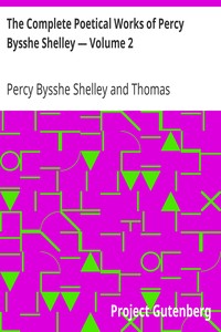 The Complete Poetical Works of Percy Bysshe Shelley — Volume 2