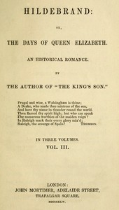 Hildebrand; or, The Days of Queen Elizabeth, An Historic Romance, Vol. 3 of 3