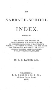 The Sabbath-School Index
Pointing out the history and progress of Sunday-schools, with approved modes of instruction.