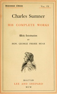 Charles Sumner: his complete works, volume 09 (of 20)