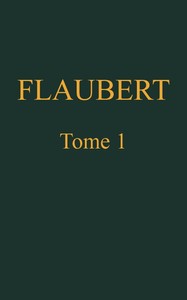 Œuvres complètes de Gustave Flaubert, tome 1 (of 8): Madame Bovary
