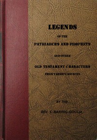 Legends of the Patriarchs and Prophets
And Other Old Testament Characters from Various Sources