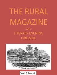 The Rural Magazine, and Literary Evening Fire-Side, Vol. 1 No. 06 (1820)