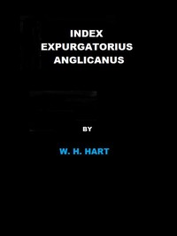 Index Expurgatorius Anglicanus
Or, a descriptive catalogue of the principal books printed or published in England, which have been suppressed, or burnt by the common hangman, or censured, or for which the authors, printers, or publishers have been prosecuted