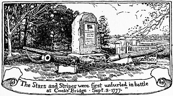 The Stars and Stripes were first unfurled in battle at Cooch’s Bridge Sept. 3 1777.
