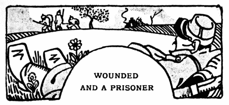 WOUNDED AND A PRISONER