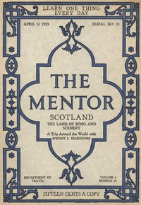The Mentor: Scotland, the Land of Song and Scenery, Vol. 1, Num. 10, Serial No. 10, April 21, 1913
A Trip Around the World with Dwight L. Elmendorf