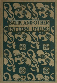 Batik and Other Pattern Dyeing