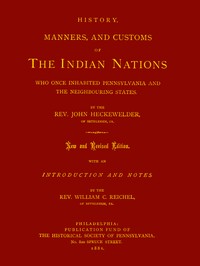 History, Manners, and Customs of the Indian Nations Who Once Inhabited Pennsylvania and the Neighbouring States.