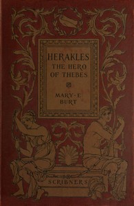 Herakles, the Hero of Thebes, and Other Heroes of the MythAdapted from the Second Book of the Primary Schools of Athens, Greece