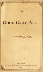 The Good Gray Poet, A Vindication