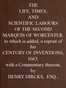 Cover image for The Life, Times, and Scientific Labours of the Second Marquis of Worcester To which is added a reprint of his Century of Inventions, 1663, with a Commentary thereon.