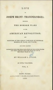 Life of Joseph Brant—Thayendanegea (Vol. I.)
Including the Border Wars of the American Revolution and Sketches of the Indian Campaigns of Generals Harmar, St. Clair, and Wayne; And Other Matters Connected with the Indian Relations of the United States and Great Britain, from the Peace of 1783 to the Indian Peace of 1795
