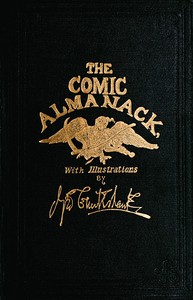 The Comic Almanack, Volume 1
An Ephemeris in Jest and Earnest, Containing Merry Tales, Humerous Poetry, Quips, and Oddities