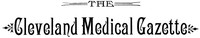 The Cleveland Medical Gazette, Vol. 1, No. 3, January 1886