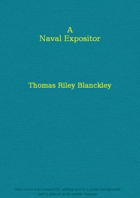 A Naval ExpositiorShewing and Explaining the Words and Terms of Art Belonging to the Parts, Qualities and Proportions of Building, Rigging, Furnishing, & Fitting a Ship for Sea (English)