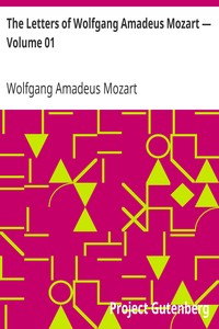 The Letters of Wolfgang Amadeus Mozart — Volume 01