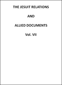 The Jesuit Relations and Allied Documents, Vol. 7: Quebec, Hurons, Cape Breton, 1634-1635 (English)