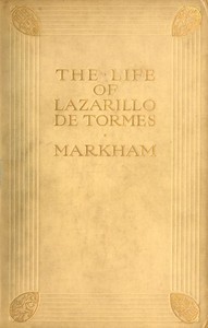 The Life of Lazarillo de TormesHis Fortunes & Adversities; with a Notice of the Mendoza Family, a Short Life of the Author, Don Diego Hurtado De Mendoza, a Notice of the Work, and Some Remarks on the Character of Lazarillo de Tormes
