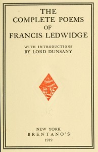 The Complete Poems of Francis Ledwidgewith Introductions by Lord Dunsany