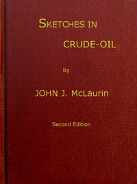 Sketches in Crude-oil
Some accidents and incidents of the petroleum development in all parts of the globe