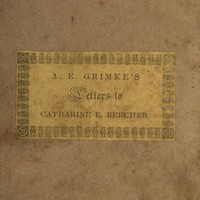 Letters to Catherine E. Beecher, in reply to an essay on slavery and abolitionism, addressed to A. E. Grimké