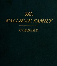 The Kallikak Family: A Study in the Heredity of Feeble-Mindedness