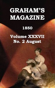 Graham's Magazine, Vol. XXXVII, No. 2, August 1850