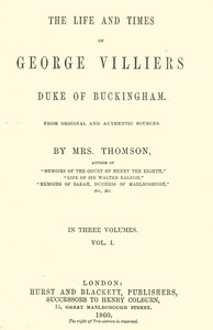 The life and times of George Villiers, duke of Buckingham, Volume 1 (of 3)From original and authentic sources