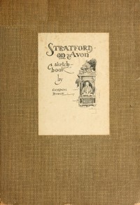 Stratford-on-Avon: A Sketch-Book