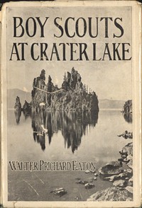 Boy Scouts at Crater LakeA Story of Crater Lake National Park and the High Cascades