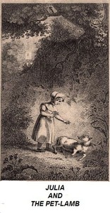 Julia and the Pet-Lamb; or, Good Temper and Compassion Rewarded