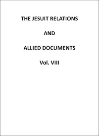 The Jesuit Relations and Allied Documents, v. 8: Quebec, Hurons, Cape Breton, 1634-1636 (English)