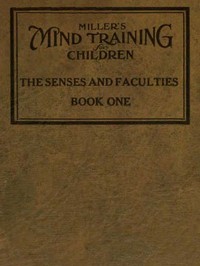 Miller's Mind training for children Book 1 (of 3)
A practical training for successful living; Educational games that train the senses